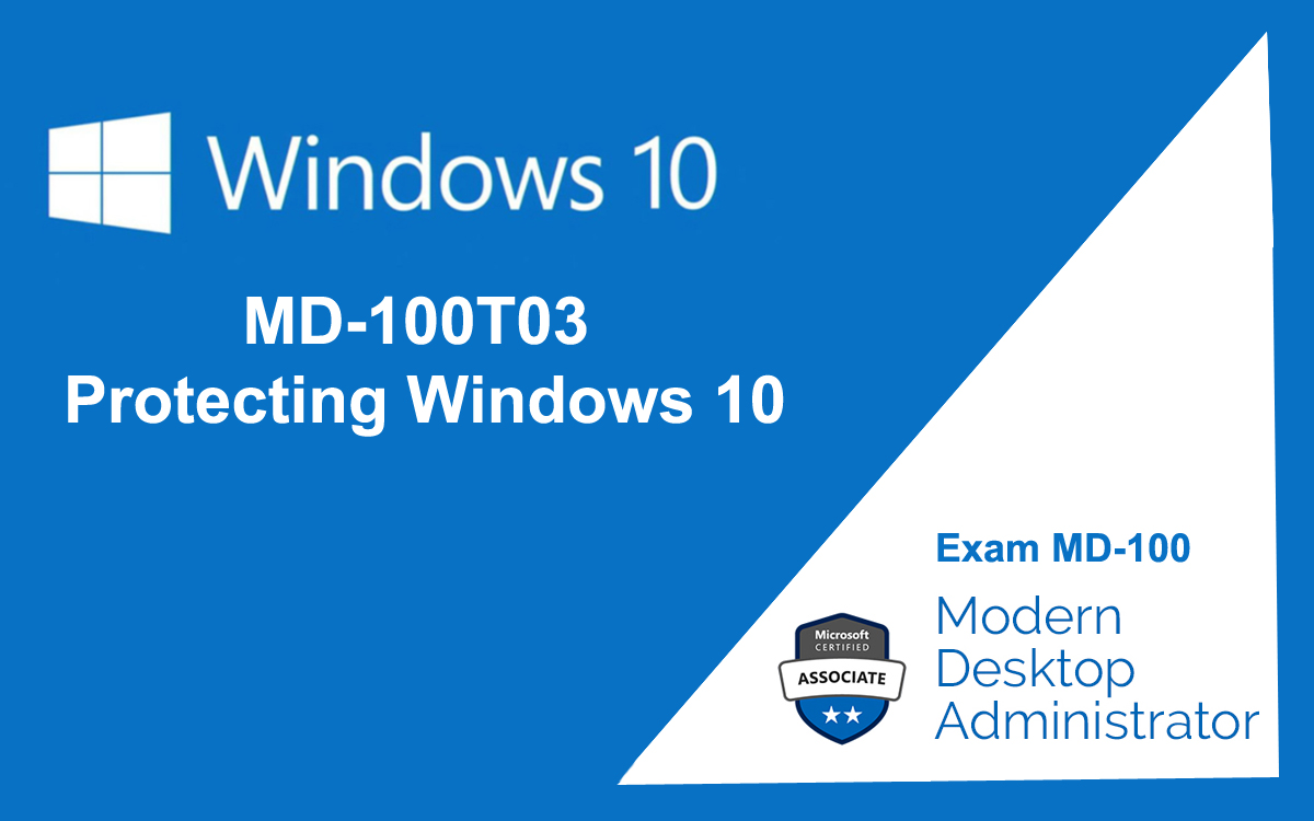 MD-100T03 Protecting Windows 10