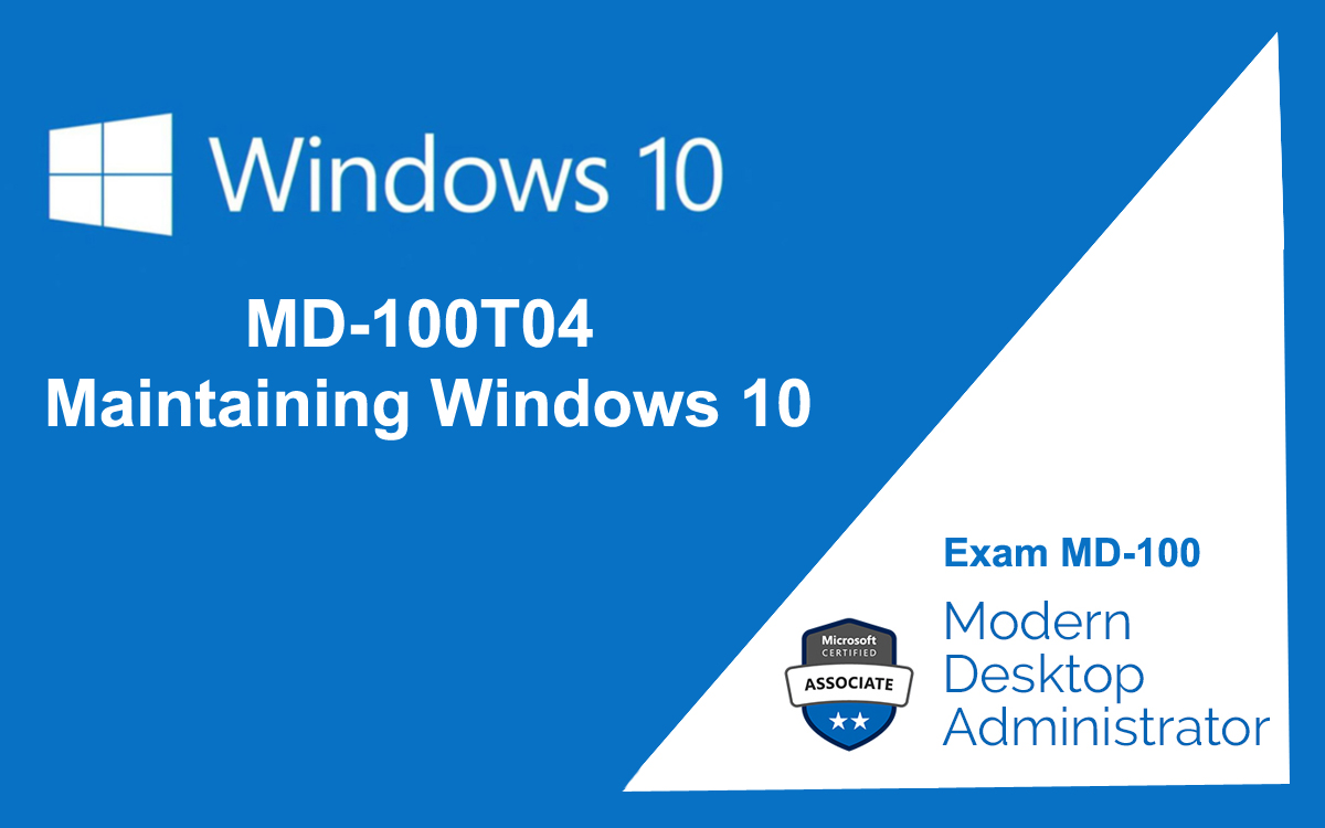 MD-100T04 Maintaining Windows 10