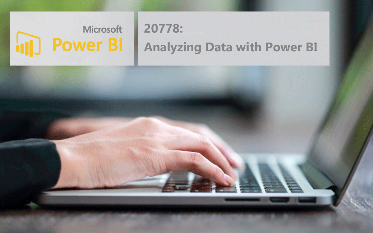 MOC-20778: Analyzing Data with Power BI